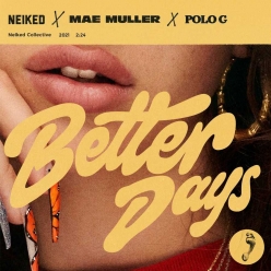 Neiked ft. Mae Muller & Polo G - Better Days